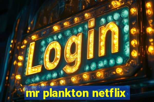 mr plankton netflix